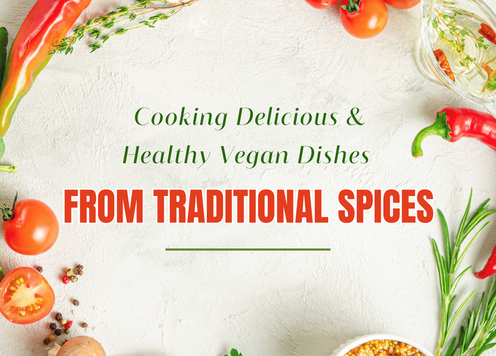 Cooking Delicious And Healthy Vegan Dishes From Traditional Spices