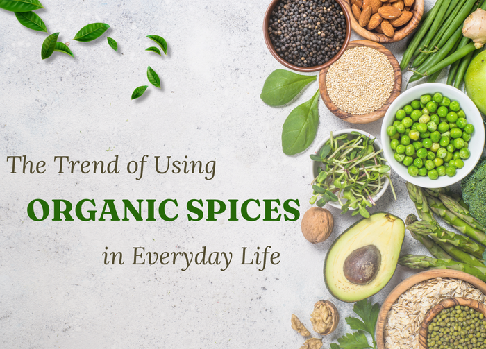 The Trend Of Using Organic Spices Nowadays