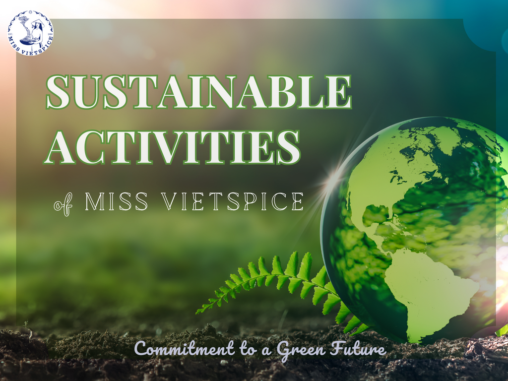 Miss Vietspice’s Sustainable Activities: Commitment to a Green Future